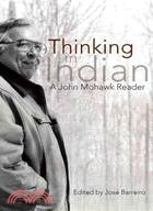 Thinking in Indian ─ A John Mohawk Reader