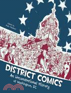 District Comics ─ An Unconventional History of Washington, DC