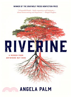 Riverine ─ A Memoir from Anywhere but Here