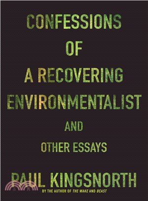 Confessions of a Recovering Environmentalist and Other Essays