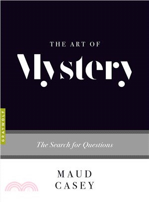 The art of mystery :the search for questions /