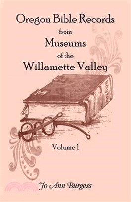Oregon Bible Records From Museums of the Willamette Valley: Vol. 1