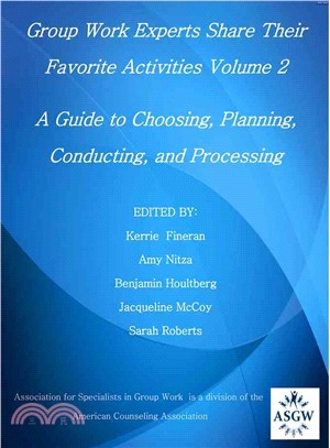 Group Work Experts Share Their Favorite Activities ― A Guide to Choosing, Planning, Conducting, and Processing