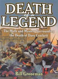 Death of a Legend ─ The Myth and Mystery Surrounding the Death of Davy Crockett