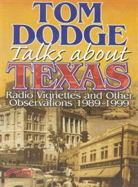 Tom Dodge Talks About Texas ─ Radio Vignettes and Other Observations 1989-1999