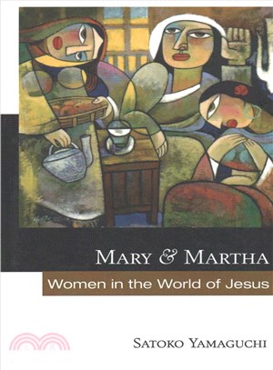 Mary and Martha ― Women in the World of Jesus