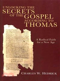 Unlocking the Secrets of the Gospel According to Thomas—A Radical Faith for a New Age