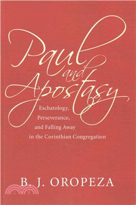 Paul and Apostasy ― Eschatology, Perseverance, and Falling Away in the Corinthian Congregation
