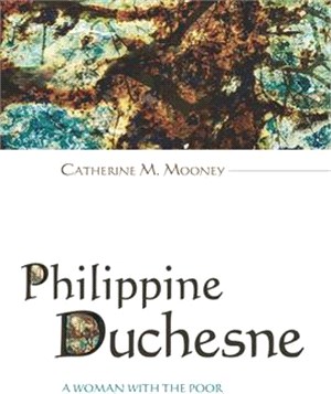 Philippine Duchesne ― A Woman With the Poor