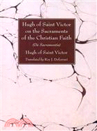 Hugh of Saint Victor on the Sacraments of the Christian Faith—De Sacramentis