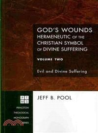 God's Wounds: Hermeneutic of the Christian Symbol of Divine Suffering ─ Evil and Divine Suffering