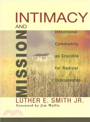 Intimacy and Mission ― Intentional Community As Crucible for Radical Discipleship