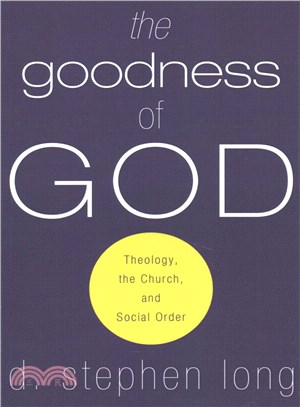 The Goodness of God—Theology, the Church, and Social Order