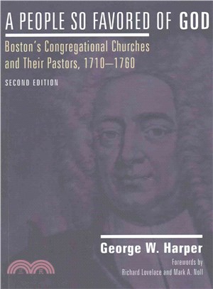 A People So Favored of God ― Boston's Congregational Churches and Their Pastors, 1710-1760