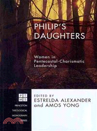 Philip's Daughters ― Women in Pentecostal-Charismatic Leadership