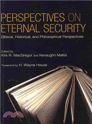 Perspectives on Eternal Security ― Biblical, Historical, and Philosophical Perspectives