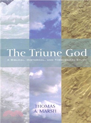 The Triune God ― A Biblical, Historical, and Theological Study