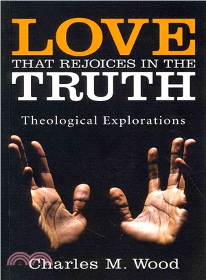 Love That Rejoices in the Truth ― Theological Explorations