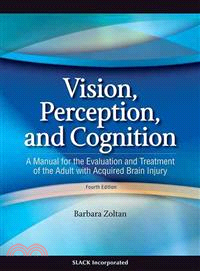 Vision, Perception, and Cognition ─ A Manual for the Evaluation and Treatment of the Adult with Acquired Brain Injury