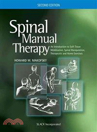 Spinal Manual Therapy ─ An Introduction to Soft Tissue Mobilization, Spinal Manipulation, Therapeutic and Home Exercises