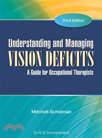 Understanding and managing vision deficits : a guide for occupational therapists / Mitchell Scheiman.