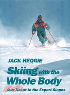 Skiing With the Whole Body/Your Ticket to the Expert Slopes