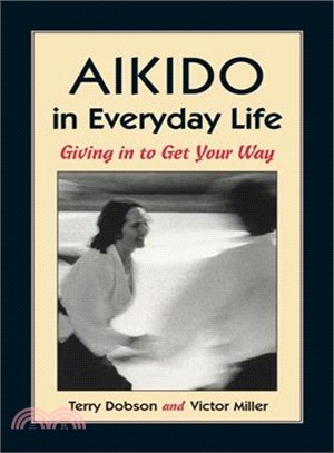 Aikido in Everyday Life ─ Giving in to Get Your Way