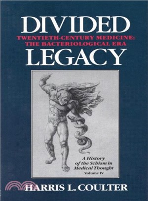 Divided Legacy ― A History of the Schism in Medical Thought Twentieth-Century Medicine the Bacteriological Era