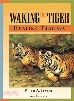 Waking the Tiger ─ Healing Trauma : The Innate Capacity to Transform Overwhelming Experiences