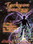 Tachyon Energy ─ A New Paradigm in Holistic Healing