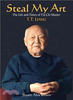 Steal My Art ─ The Life and Times of T'Ai Chi Master, T.T. Liang