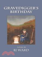 Gravedigger's Birthday: Poems