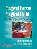 Magical Parent, Magical Child ─ The Art of Joyful Parenting