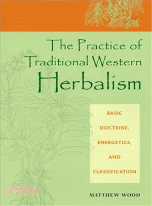 The Practice of Traditional Western Herbalism ─ Basic Doctrine, Energetics, and Classification