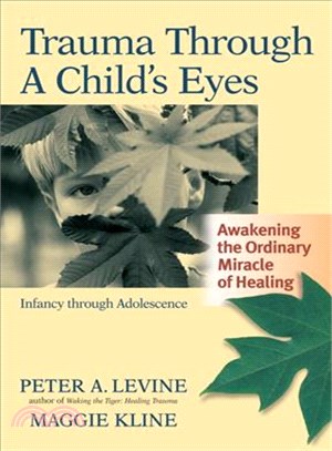 Trauma Through a Child's Eyes ─ Awakening the Ordinary Miracle of Healing