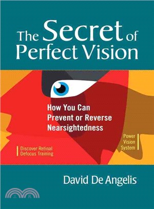 The Secret of Perfect Vision ─ How You Can Prevent and Reverse Nearsightedness