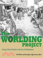 The Worlding Project ─ Doing Cultural Studies in the Era of Globalization