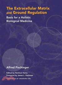 The Extracellular Matrix and Ground Regulation ─ Basis for a Holistic Biological Medicine