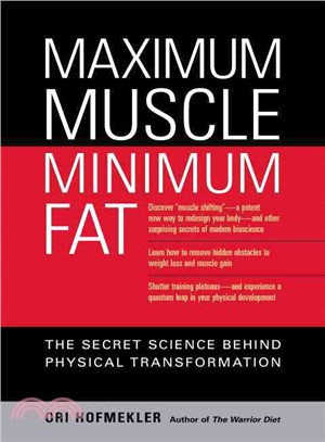 Maximum Muscle, Minimum Fat ─ The Secret Science of Behind Physical Transformation