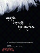 Angels Beneath the Surface ─ A Selection of Contemporary Slovene Fiction