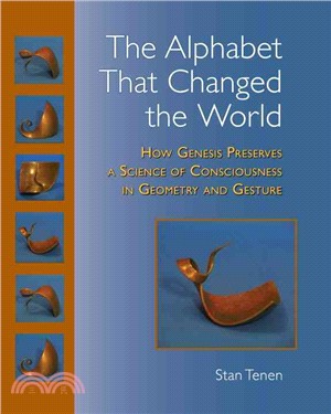 The Alphabet That Changed the World ─ How Genesis Preserves a Science of Consciousness in Geometry and Gesture