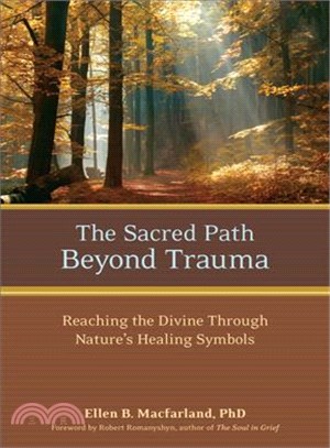 The Sacred Path Beyond Trauma ─ Reaching the Divine Through Nature's Healing Symbols
