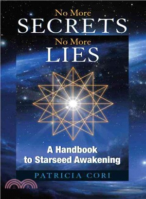 No More Secrets No More Lies ─ A Handbook to Starseed Awakening