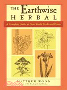 The Earthwise Herbal ─ A Complete Guide to New World Medicinal Plants