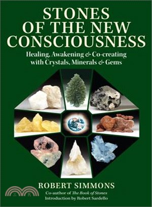 Stones of the New Consciousness ─ Healing, Awakening & Co-creating With Crystals, Minerals & Gems