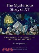 The Mysterious Story of X7 ─ Exploring the Spiritual Nature of Matter