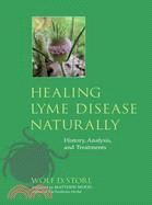 Healing Lyme Disease Naturally ─ History, Analysis, and Treatments