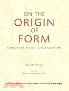 On the Origin of Form ─ Evolution by Self-Organization