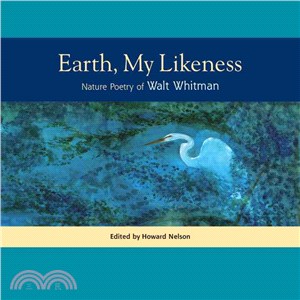 Earth, My Likeness: Nature Poetry of Walt Whitman