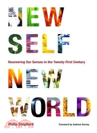 New Self, New World ─ Recovering Our Senses in the Twenty-First Century